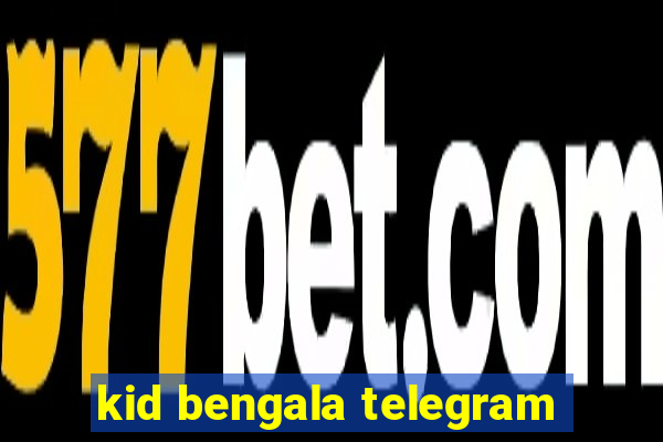 kid bengala telegram